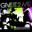 Give It 2 Me