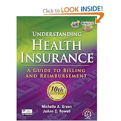 Understanding Health Insurance: A Guide to Billing and Reimbursement by Michelle A. Green and Jo Ann C. Rowell