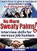 No More Sweaty Palms! (A Practical Guide To Interview Success)