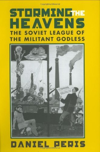 Storming the Heavens: The Soviet League of the Militant Godless 1st edition by Peris, Daniel (1998) Hardcover