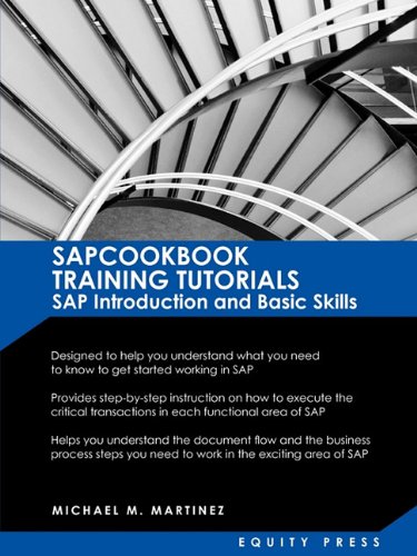 SAP Training Tutorials: SAP Introduction and Basic Skills Handbook: Sapcookbook Training Tutorials SAP Introduction and Basic Skills (Sapcookb