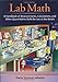 Lab Math: A Handbook of Measurements, Calculations, and Other Quantitative Skills for Use at the Bench