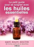 Livres Aromath�rapie - Le petit guide pour se soigner avec les huiles essentielles