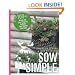 Sow Simple: 100+ Green and Easy Projects to Make Your Garden Awesome