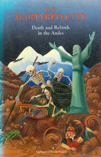 The Martyred City: Death and Rebirth in the Andes