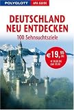 Deutschland neu entdecken. Polyglott Apa Guide: 100 Sehnsuchtsziele