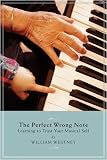 The Perfect Wrong Note - Learning to Trust Your Musical Self - Book