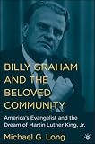Billy Graham and the Beloved Community: Americas Evangelist and the Dream of Martin Luther King, Jr.