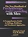 The New Handbook of Psychotherapy and Counseling with Men: A Comprehensive Guide to Settings, Problems, and Treatment Approaches, Revised Edition