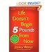 Life Doesn't Begin 5 Pounds from Now
