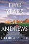 Two Years in St. Andrews: At Home on the 18th Hole