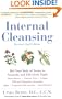 Internal Cleansing : Rid Your Body of Toxins to Naturally and Effectively Fight Heart Disease, Chronic Pain, Fatigue, PMS and Menopause Symptoms, and More (Revised 2nd Edition)