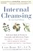 Internal Cleansing : Rid Your Body of Toxins to Na