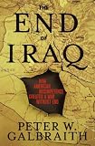 cover of The End of Iraq: How American Incompetence Created a War Without End