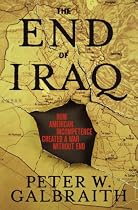 The End of Iraq: How American Incompetence Created a War Without End