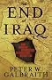 The End of Iraq: How American Incompetence Created a War Without End The End of Iraq: How American Incompetence Created a War Without End