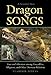 Dragon Songs: Love and Adventure among Crocodiles, Alligators, and Other Dinosaur Relations