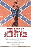 The Life of Johnny Reb: The Common Soldier of the Confederacy