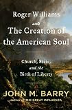 Roger Williams and the Creation of the American Soul: Church, State, and the Birth of Liberty