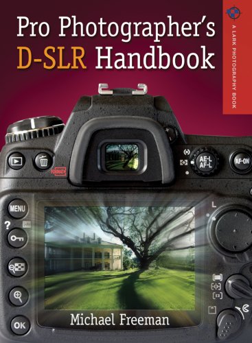 Pro Photographer's D-SLR Handbook (Lark Photography Book)