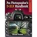 Pro Photographer's D-SLR Handbook (A Lark Photography Book)