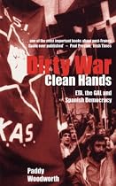 Dirty War, Clean Hands: ETA, the GAL and Spanish Democracy (Yale Nota Bene)