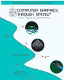 Computer Graphics Through OpenGL: From Theory to Experiments (Chapman and Hall CRC Computer Graphics, Geometric Modeling, and Animation Series)