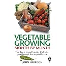Vegetable Growing Month-by-month: The Down-to-earth Guide That Takes You Through the Vegetable Year