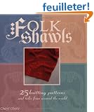 Folk Shawls: 25 Knitting Patterns and Tales from Around the World