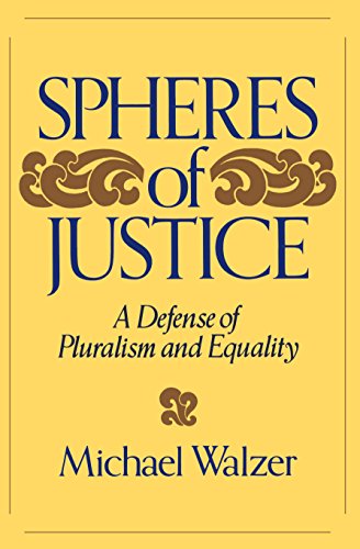 Spheres Of Justice: A Defense Of Pluralism And Equality