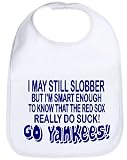 GO YANKEES I MAY STILL SLOBBER SMART ENOUGH TO KNOW THE RED SOX SUCK FUNNY ITEM TO PROTECT A SHIRT BABY BIB