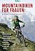 Mountainbiken f&uuml;r Frauen: Material und Kaufberatung / Fahrtechnik und Fitness / Wartung und Pflege / Tipps und Tricks