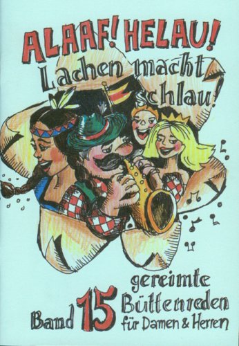 Ebert, Regina Verlag Alaaf Helau - Lachen macht schlau!: B&uuml;ttenreden f&uuml;r M&auml;nner und Frauen