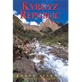 Kyrgyz Republic: Heart of Central Asia, Third Edition (Odyssey Illustrated Guides)