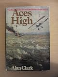 Aces high : the war in the air over the Western Front 1914-18