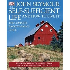 The Self-Sufficient Life and How to Live It: The Complete Back-to-basics Guide