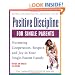 Positive Discipline for Single Parents : Nurturing, Cooperation, Respect and Joy in Your Single-Parent Family