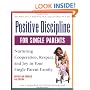 Positive Discipline for Single Parents : Nurturing, Cooperation, Respect and Joy in Your Single-Parent Family