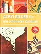 Acrylbilder f�r ein sch�neres Zuhause: Dekorative Keilrahmen f�r stimmungsvolle Wohnr�ume
