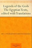 Legends of the Gods The Egyptian Texts, edited with Translations