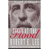 taken at the flood robert e lee and the confederate strategy in the maryland campaign of 1962