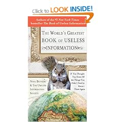 The World's Greatest Book of Useless Information: If You Thought You Knew All the Things You Didn't Need to Know - Think Again