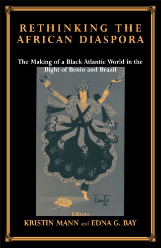 Rethinking the African Diaspora: The Making of a Black Atlantic World in the Bight of Benin and Brazil (Studies in Slave and Post-Slave Societies and Cultures)