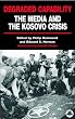 Degraded Capability: The Media and the Kosovo Crisis