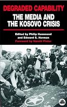 Degraded Capability: The Media and the Kosovo Crisis