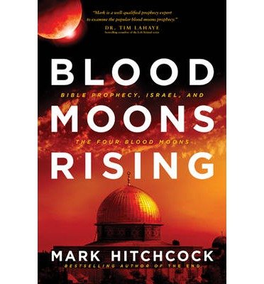Blood Moons Rising: Bible Prophecy, Israel, and the Four Blood Moons (Paperback) - Common