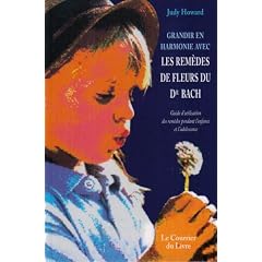 Grandir en harmonie avec les rem�des de fleurs du dr Bach : Guide d'utilisation des rem�des pendant l'enfance et l'adolescence