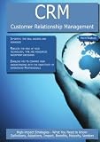 CRM - Customer Relationship Management: High-impact Strategies - What You Need to Know: Definitions, Adoptions, Impact, Benefits, Maturity, Vendors