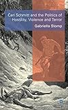 Carl Schmitt and the politics of hostility, violence and terror