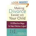 Making Divorce Easier on Your Child: 50 Effective Ways to Help Children Adjust